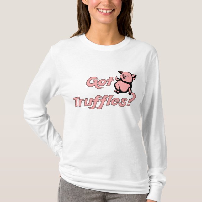 Farming Games Got Truffles? T-Shirt (Front)