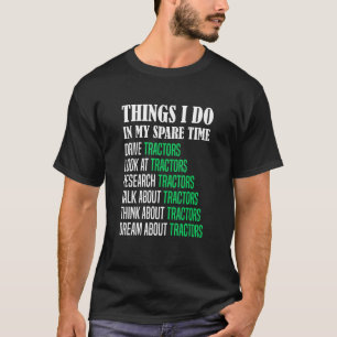 Farming Tractor Driver Things I Do In My Spare Tim T-Shirt