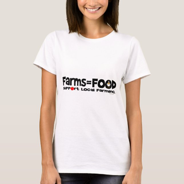 Farms=Food T-Shirt (Front)
