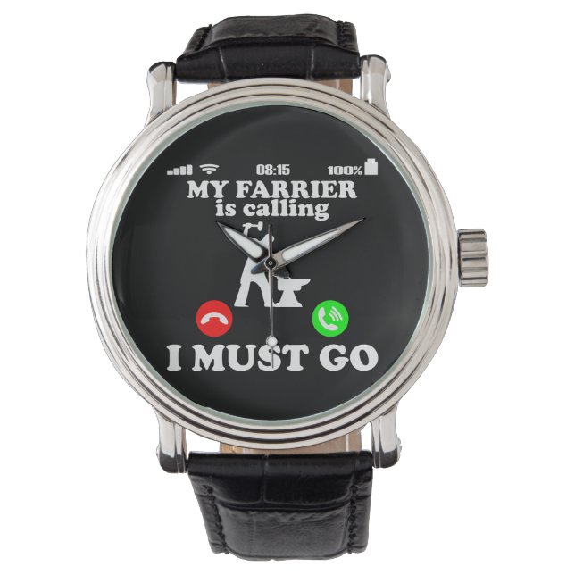 Farrier Blacksmith calls I have to go Funny Gift Watch (Front)