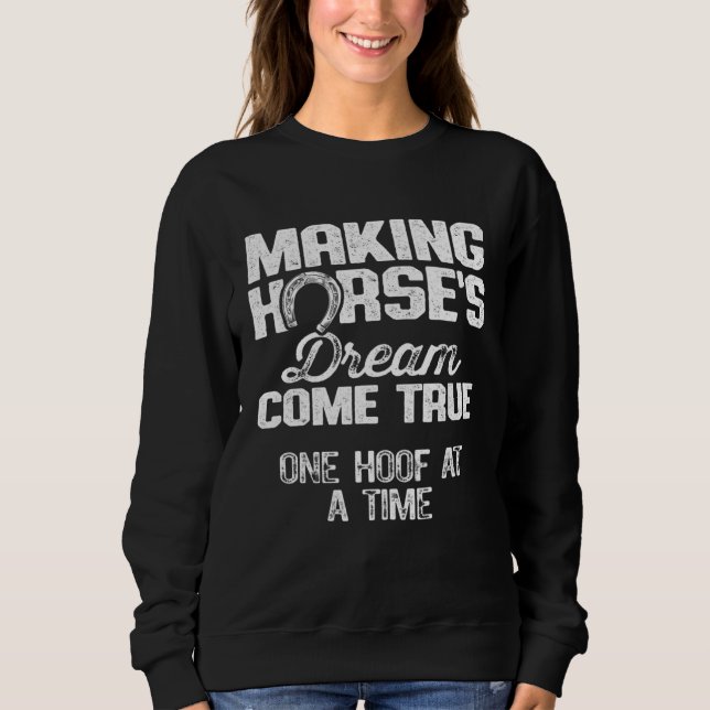 Farrier Dad Making Horses Dreams Come True Sweatshirt (Front)