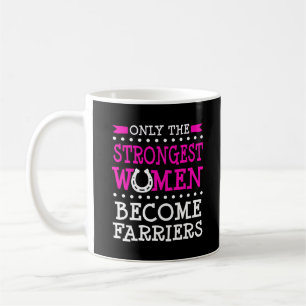 Farrier Strongest Women Horseshoe Equine Shoeing Coffee Mug
