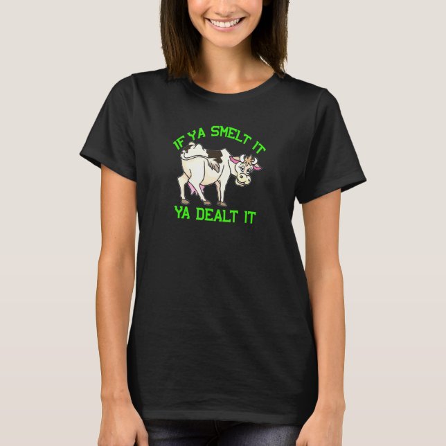 Fart Farting Cow If Ya Smelt It You Dealt It T-Shirt (Front)