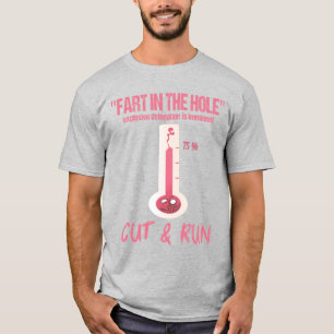 "FART IN THE HOLE" EXPLOSIVE DETONATION IMMINENT T-Shirt