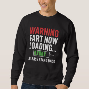 Fart Loading Please Stand Back Funny Gag Gift Sweatshirt