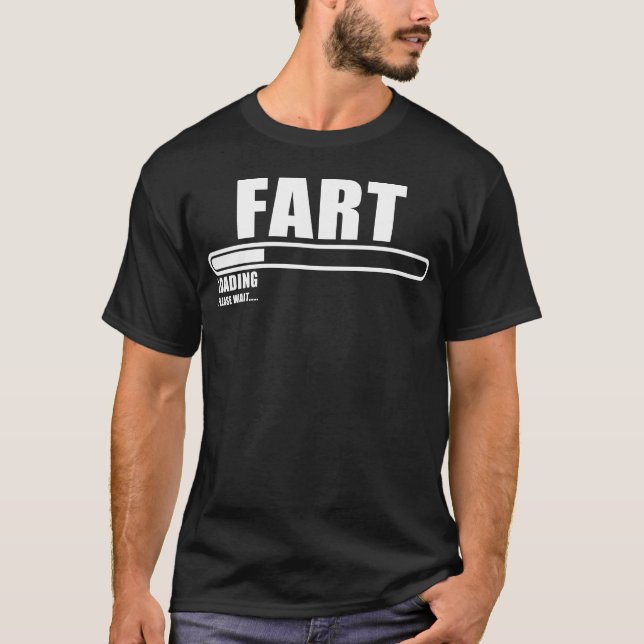 Fart Loading, Please Wait T-Shirt (Front)