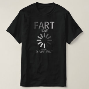 fart loading please wait T-Shirt