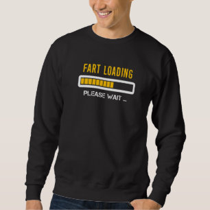 Fart Loading Please Wait Women Men Kids Joke Sweatshirt