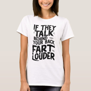 Fart Louder Funny Quote Funny Typography T-Shirt