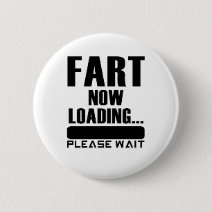 Fart Now Loading... Please Wait 6 Cm Round Badge
