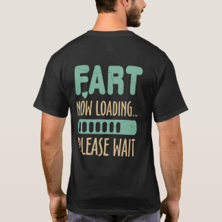 Fart Now Loading Please Wait Dad Joke T-Shirt