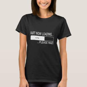 Fart Now Loading Please Wait Farting Men T-Shirt