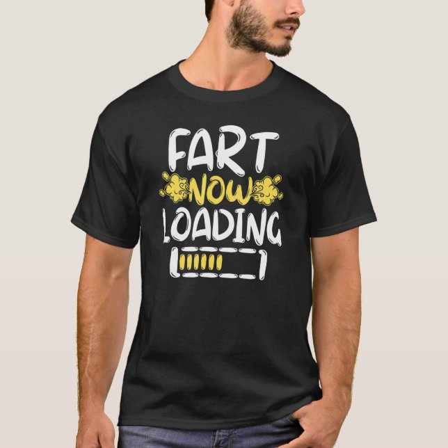 Fart Now Loading T-Shirt (Front)