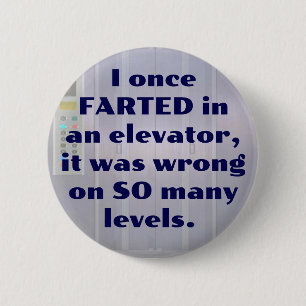 Farted in an elevator, FART JOKE, DAD JOKE 6 Cm Round Badge