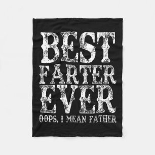 Farter Ever Oops I Mean Father Fart Funny Fathers  Fleece Blanket