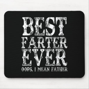 Farter Ever Oops I Mean Father Fart Funny Fathers  Mouse Pad