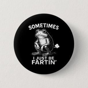 Fartin Frog Sometimes I Just Trendy 6 Cm Round Badge