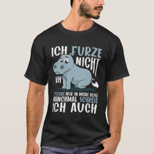 Farting Hippo Ich Furze Nicht Ich Fursser Nur T-Shirt