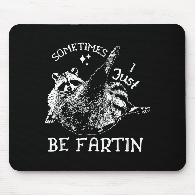 Farting Humor Sometimes I Raccoon Just Mouse Pad (Front)