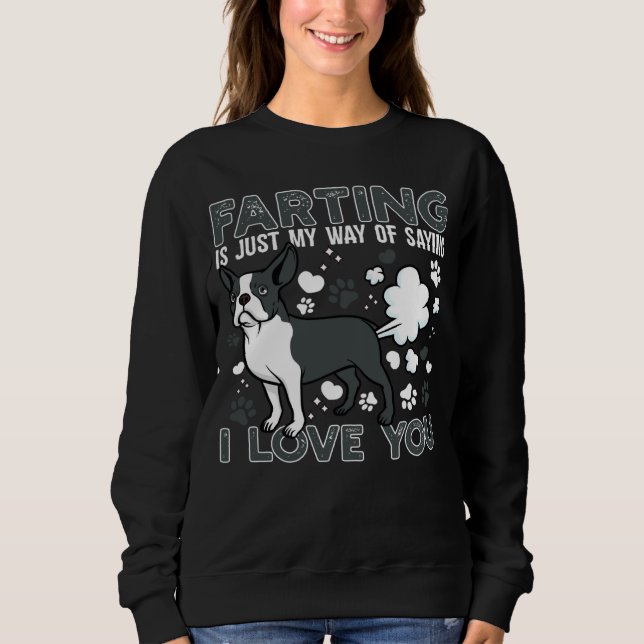 Farting Is Just My Way Of Saying I Love You For Do Sweatshirt (Front)