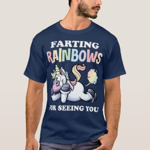 Farting Rainbows For Seeing You T-Shirt