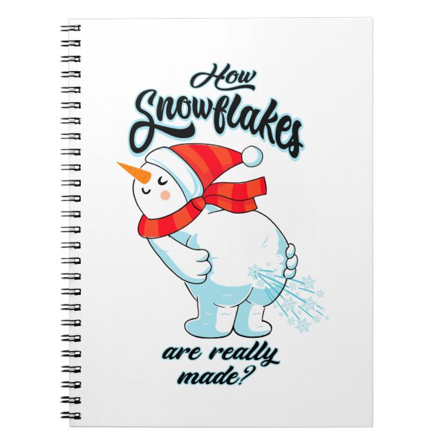 Farting Snowman How Snowflakes Are Really Made Notebook (Front)