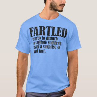Fartled meaning offensive funny adult humour 8 T-Shirt