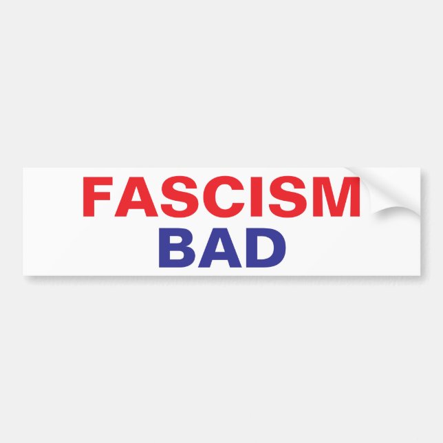 FASCISM BAD BUMPER STICKER (Front)