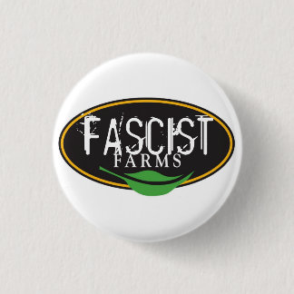 FASCIST FARMS 3 CM ROUND BADGE
