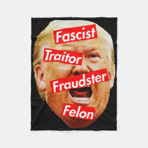 Fascist, Traitor, Fraudster, Felon - Trump Labelle Fleece Blanket