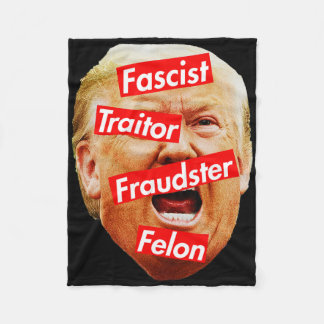 Fascist, Traitor, Fraudster, Felon - Trump Labelle Fleece Blanket
