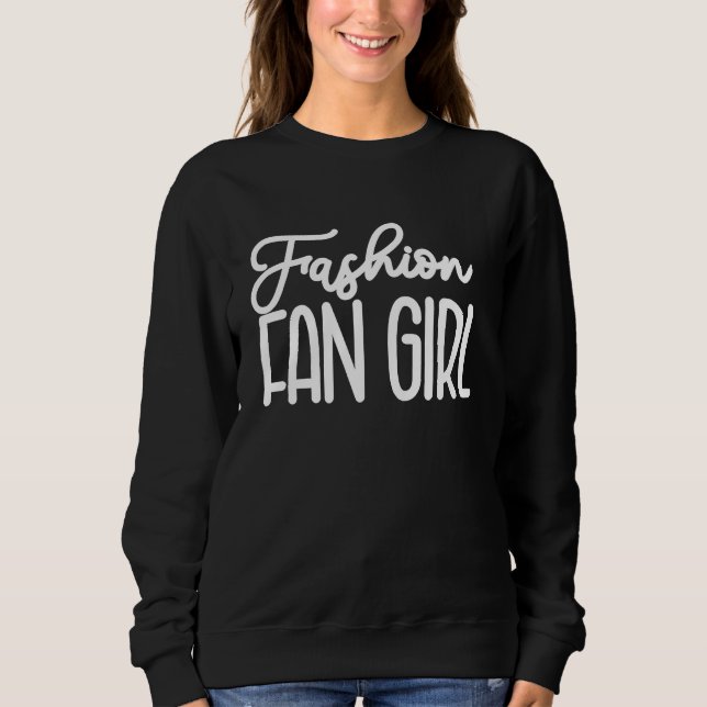 Fashion Influencer FanGirl Social Media  For Women Sweatshirt (Front)