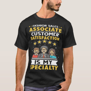 Fashion Sales Associate Customer Satisfaction Is S T-Shirt