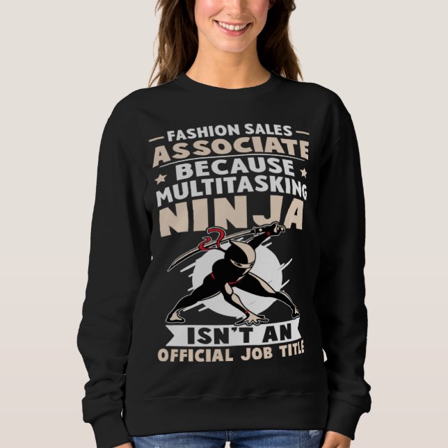 Fashion Sales Associate Multitasking Ninja Isn t A Sweatshirt (Front)