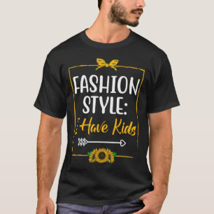 Fashion Style I HAVE KIDS Mom Outfit Mother Costum T-Shirt