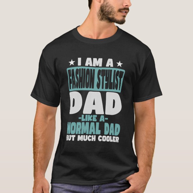 Fashion Stylist Dad Cooler Than Normal T-Shirt (Front)
