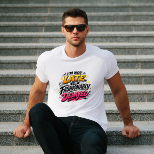 Fashionably Delayed Funny Typography Tee