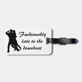 Fashionably late to the downbeat - luggage tag