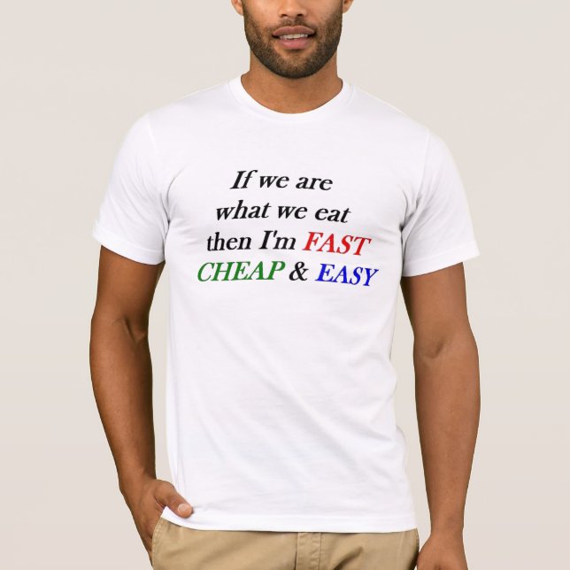 Fast, Cheap, Easy T-Shirt (Front)