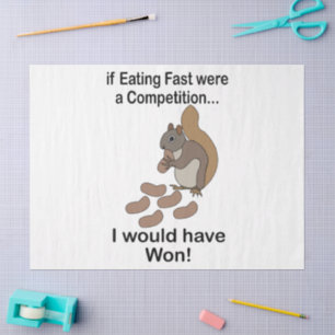 Fast Eating Squirrel Funny Quote Tissue Paper