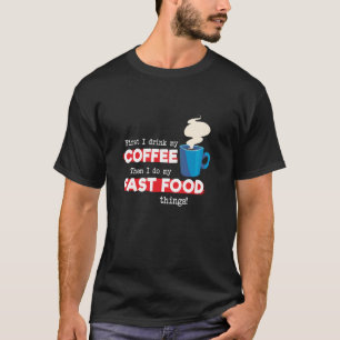 Fast Food and Coffee   Appreciation T-Shirt