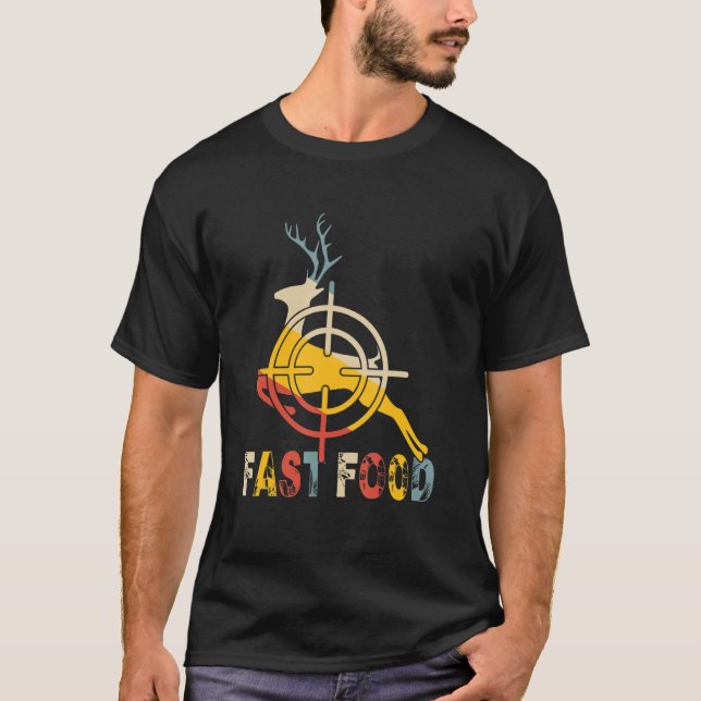 Fast Food Deer Hunting       For Hunters T-Shirt (Front)