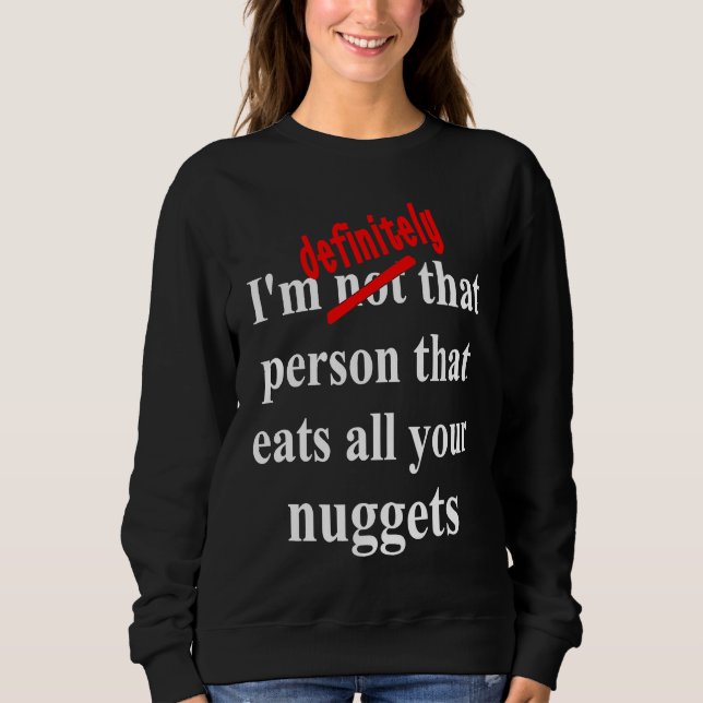 Fast Food  Eat All the Chicken Nuggets Sweatshirt (Front)