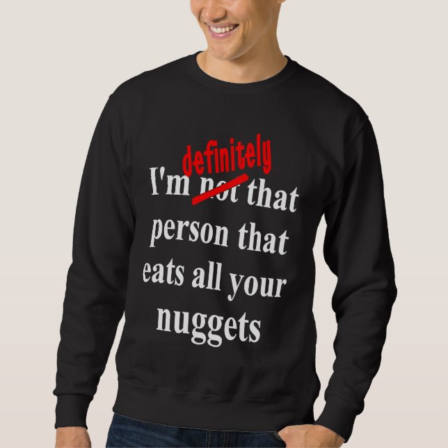 Fast Food  Eat All the Chicken Nuggets Sweatshirt (Front)