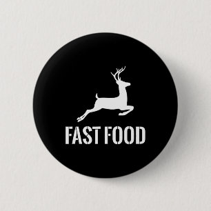 Fast Food Funny Hunter Deer Funny Gift For Hunters 6 Cm Round Badge