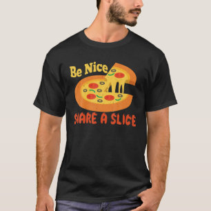 Fast Food Nice Pizza Slice Share Pizza T-Shirt