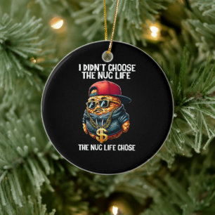 Fast Food Nugget I Didn't Choose The Nug Life Ceramic Ornament