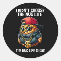 Fast Food Nugget I Didn't Choose The Nug Life