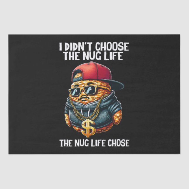 Fast Food Nugget I Didn't Choose The Nug Life Tissue Paper (Front)