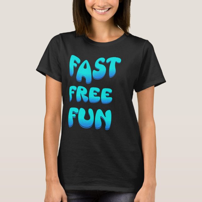 Fast Free Fun T-Shirt (Front)